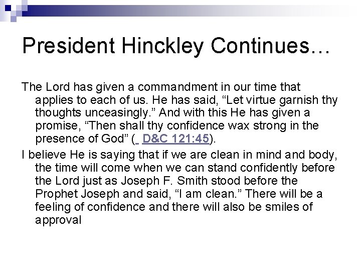 President Hinckley Continues… The Lord has given a commandment in our time that applies