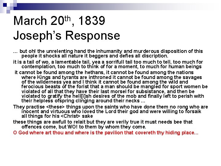 March 20 th, 1839 Joseph’s Response … but oh! the unrelenting hand the inhumanity