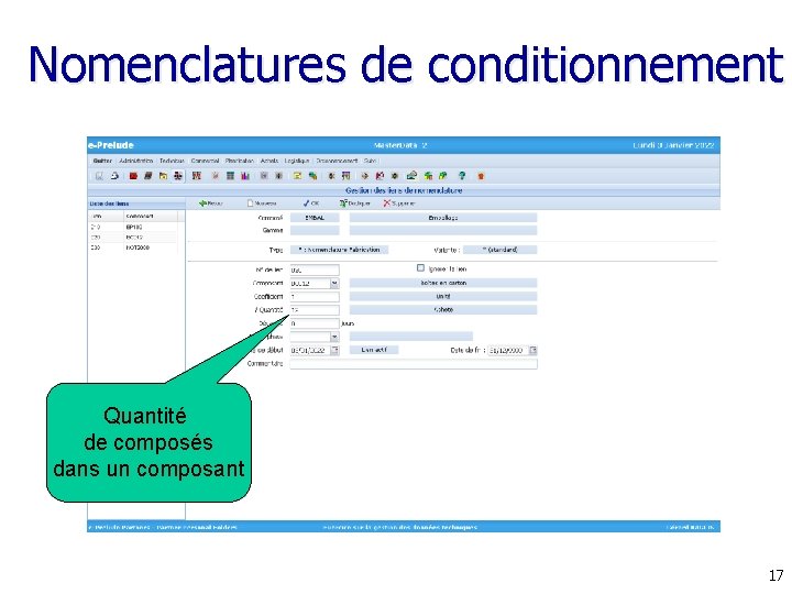 Nomenclatures de conditionnement Quantité de composés dans un composant 17 Nomenclatures de conditionnement Quantité de composés dans un composant 17