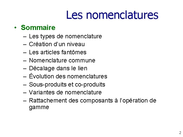 Les nomenclatures • Sommaire – – – – – Les types de nomenclature Création Les nomenclatures • Sommaire – – – – – Les types de nomenclature Création