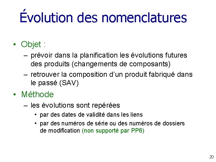 Évolution des nomenclatures • Objet : – prévoir dans la planification les évolutions futures Évolution des nomenclatures • Objet : – prévoir dans la planification les évolutions futures