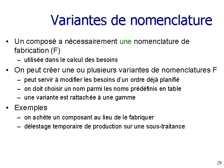 Variantes de nomenclature • Un composé a nécessairement une nomenclature de fabrication (F) – Variantes de nomenclature • Un composé a nécessairement une nomenclature de fabrication (F) –