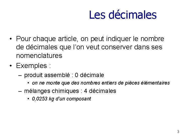 Les décimales • Pour chaque article, on peut indiquer le nombre de décimales que Les décimales • Pour chaque article, on peut indiquer le nombre de décimales que