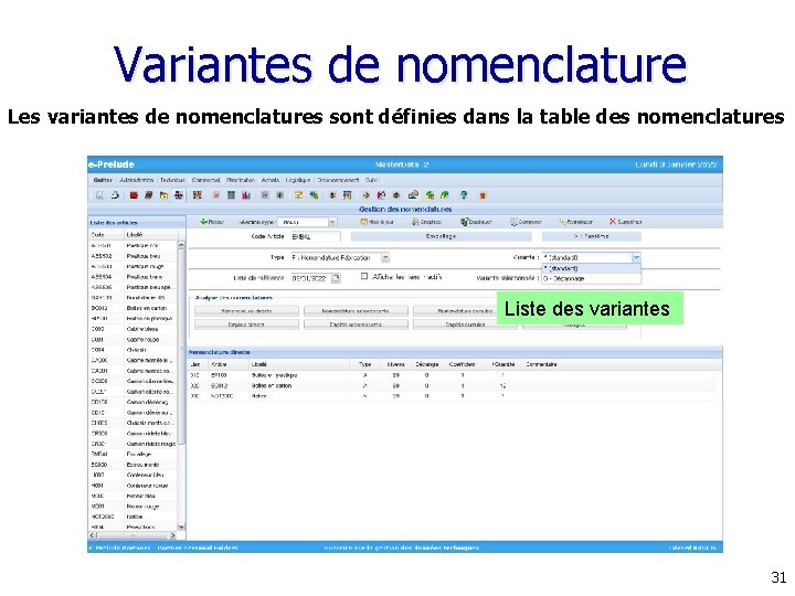 Variantes de nomenclature Les variantes de nomenclatures sont définies dans la table des nomenclatures Variantes de nomenclature Les variantes de nomenclatures sont définies dans la table des nomenclatures
