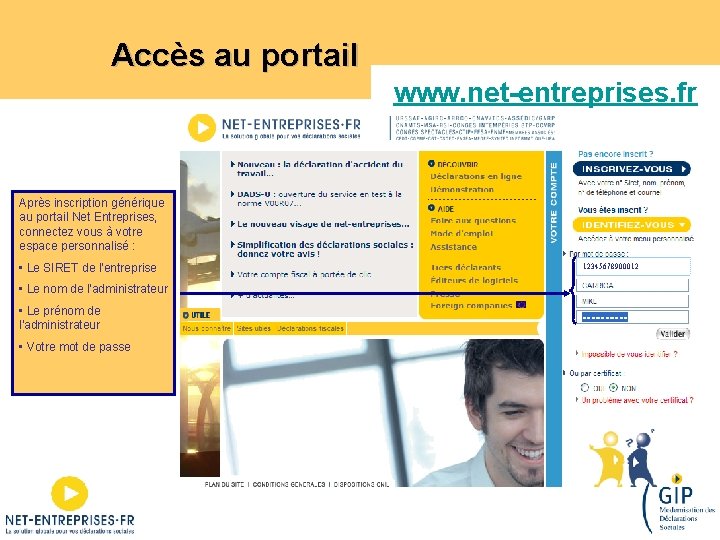 Accès au portail www. net-entreprises. fr Après inscription générique au portail Net Entreprises, connectez