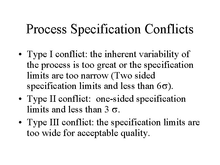Process Specification Conflicts • Type I conflict: the inherent variability of the process is