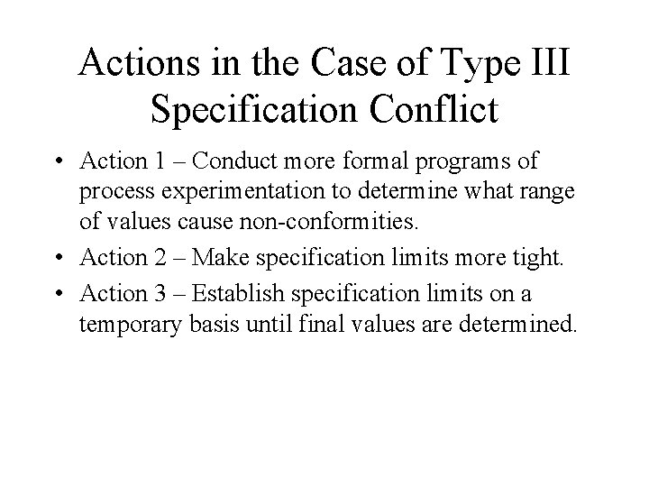 Actions in the Case of Type III Specification Conflict • Action 1 – Conduct