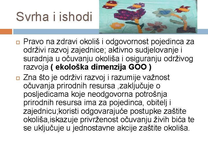 Svrha i ishodi Pravo na zdravi okoliš i odgovornost pojedinca za održivi razvoj zajednice;