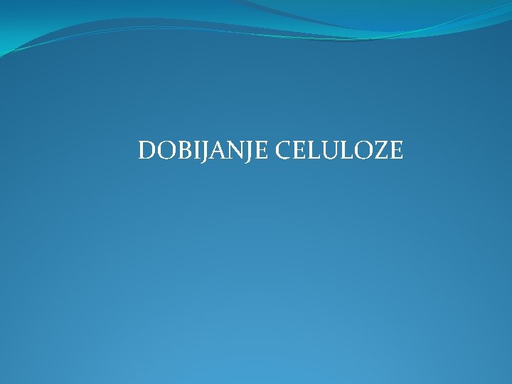 DOBIJANJE CELULOZE 