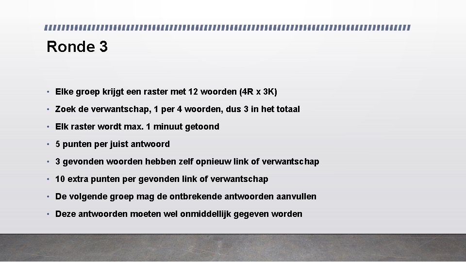 Ronde 3 • Elke groep krijgt een raster met 12 woorden (4 R x