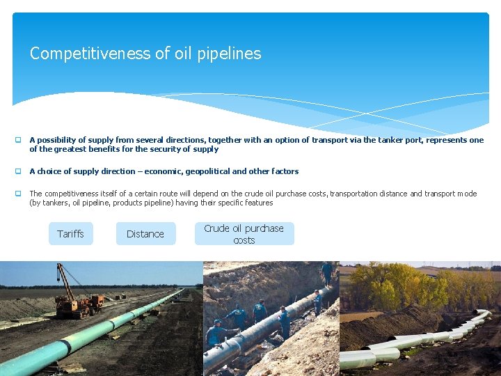 Competitiveness of oil pipelines q A possibility of supply from several directions, together with