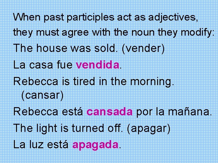 When past participles act as adjectives, they must agree with the noun they modify: