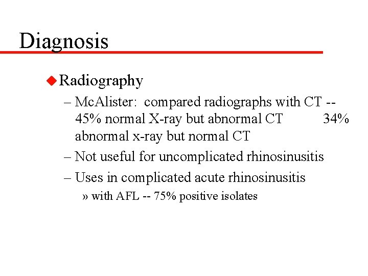 Diagnosis u Radiography – Mc. Alister: compared radiographs with CT -45% normal X-ray but