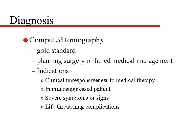 Diagnosis u Computed tomography – gold standard – planning surgery or failed medical management