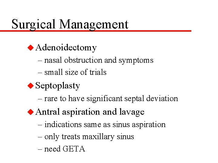 Surgical Management u Adenoidectomy – nasal obstruction and symptoms – small size of trials