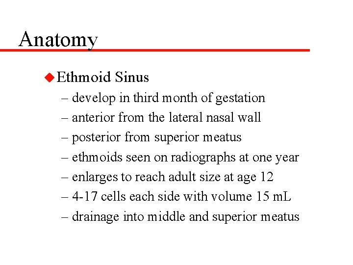 Anatomy u Ethmoid Sinus – develop in third month of gestation – anterior from