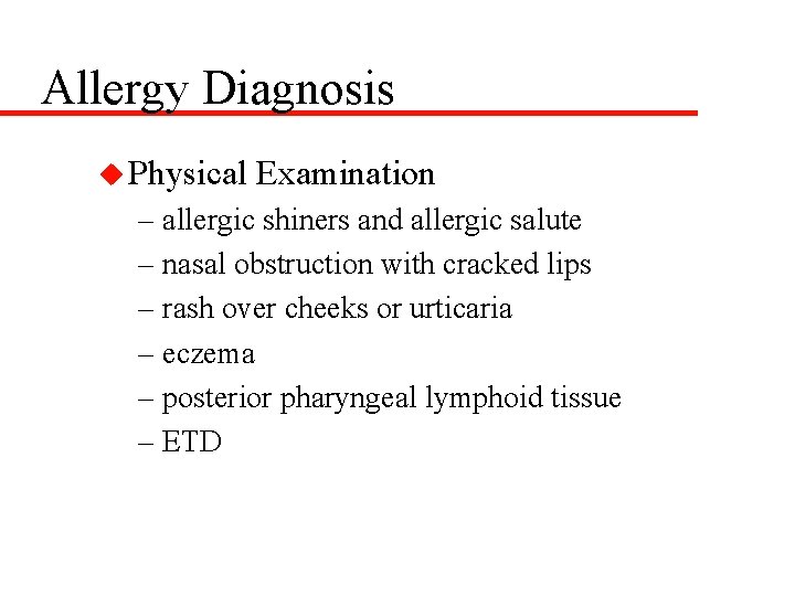 Allergy Diagnosis u Physical Examination – allergic shiners and allergic salute – nasal obstruction