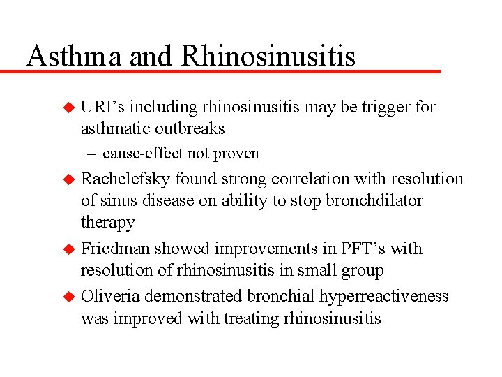 Asthma and Rhinosinusitis u URI’s including rhinosinusitis may be trigger for asthmatic outbreaks –