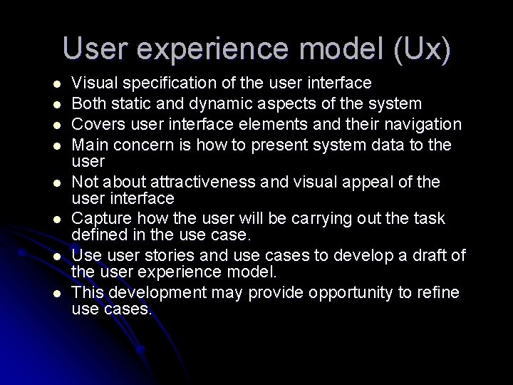 User experience model (Ux) l l l l Visual specification of the user interface