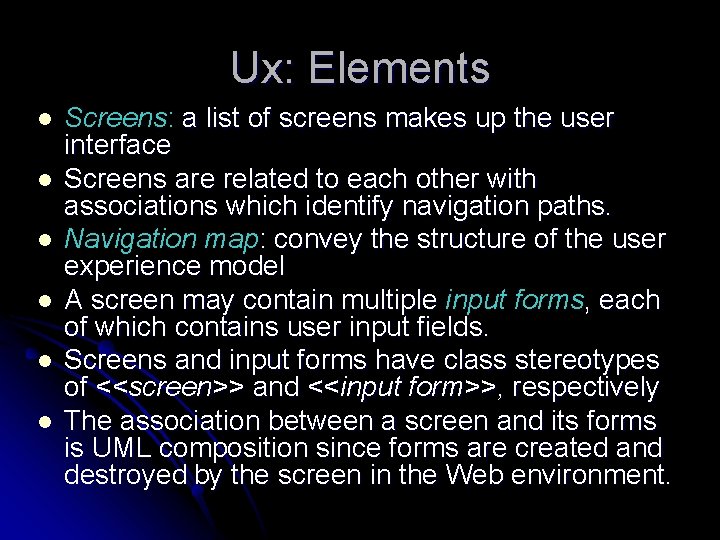 Ux: Elements l l l Screens: a list of screens makes up the user