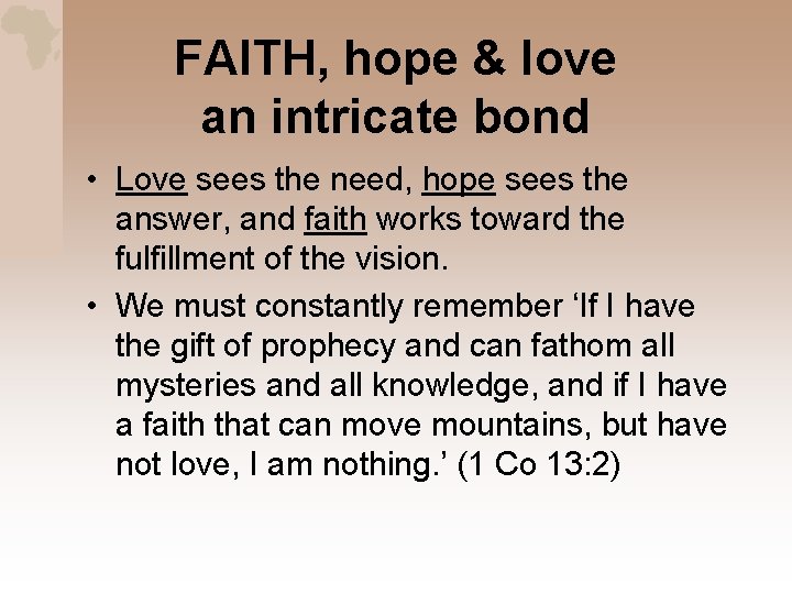 FAITH, hope & love an intricate bond • Love sees the need, hope sees