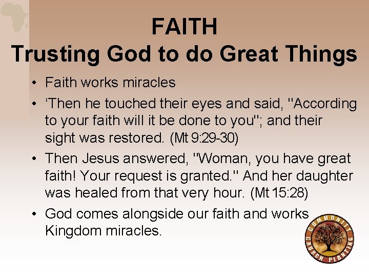 FAITH Trusting God to do Great Things • Faith works miracles • ‘Then he