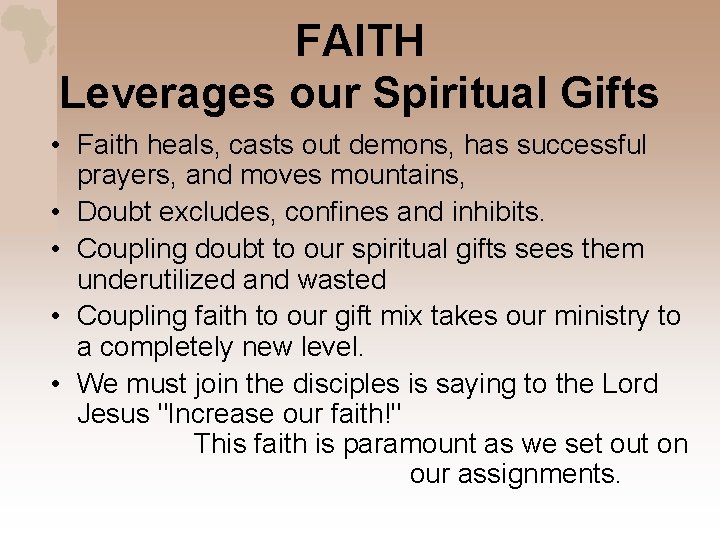 FAITH Leverages our Spiritual Gifts • Faith heals, casts out demons, has successful prayers,