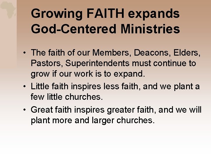 Growing FAITH expands God-Centered Ministries • The faith of our Members, Deacons, Elders, Pastors,