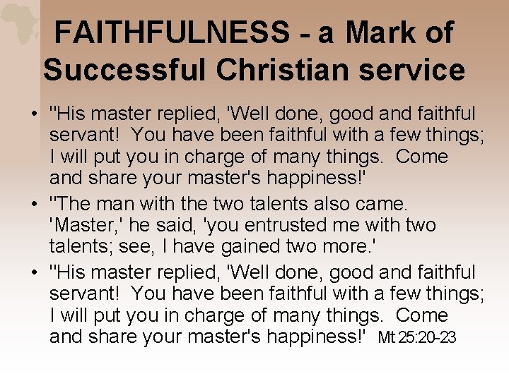 FAITHFULNESS - a Mark of Successful Christian service • "His master replied, 'Well done,