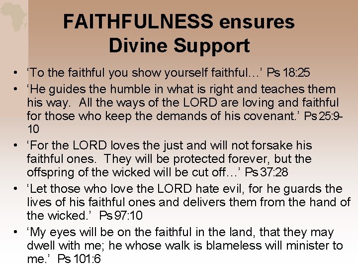 FAITHFULNESS ensures Divine Support • ‘To the faithful you show yourself faithful…’ Ps 18: