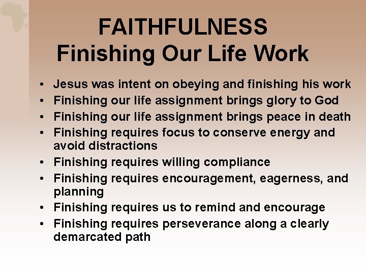 FAITHFULNESS Finishing Our Life Work • • Jesus was intent on obeying and finishing