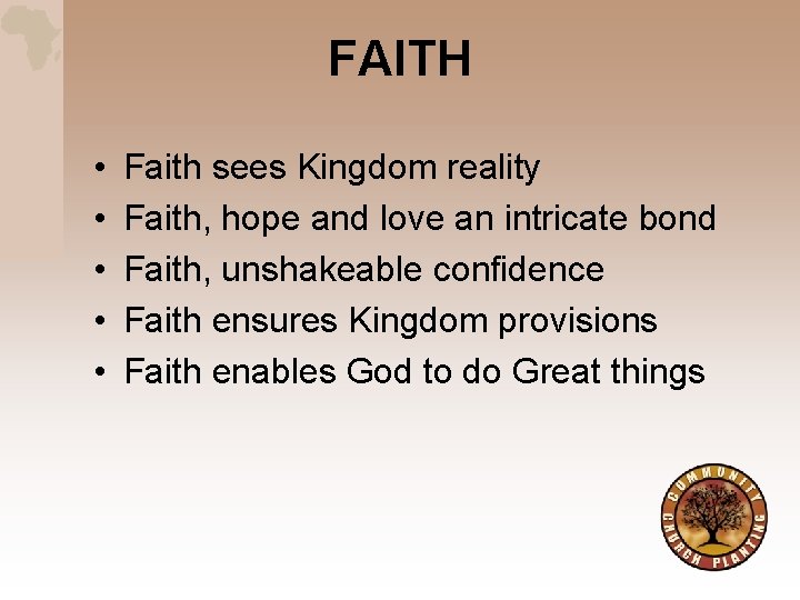 FAITH • • • Faith sees Kingdom reality Faith, hope and love an intricate