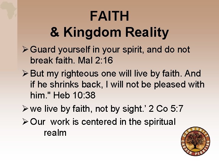 FAITH & Kingdom Reality Ø Guard yourself in your spirit, and do not break