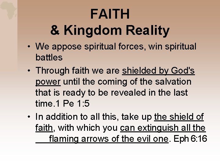 FAITH & Kingdom Reality • We appose spiritual forces, win spiritual battles • Through