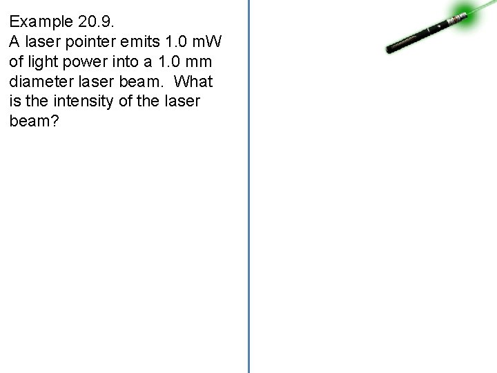 Example 20. 9. A laser pointer emits 1. 0 m. W of light power
