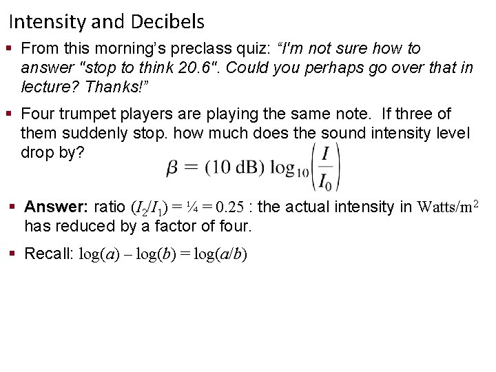 Intensity and Decibels § From this morning’s preclass quiz: “I'm not sure how to