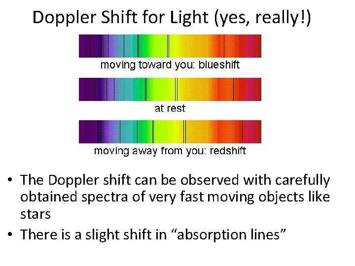 Doppler Shift for Light (yes, really!) • The Doppler shift can be observed with