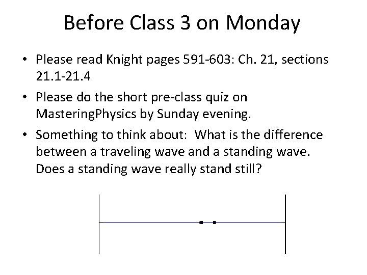 Before Class 3 on Monday • Please read Knight pages 591 -603: Ch. 21,