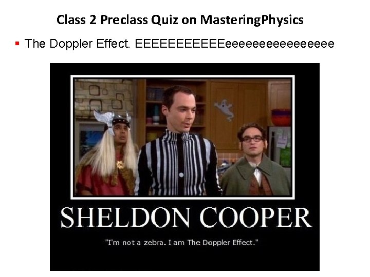 Class 2 Preclass Quiz on Mastering. Physics § The Doppler Effect. EEEEEEeeeeeeee 