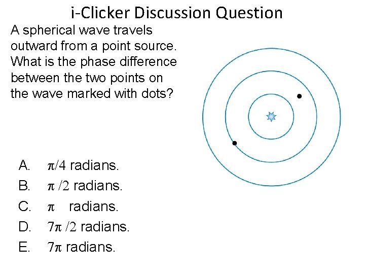 i-Clicker Discussion Question Quick. Check 20. 8 A spherical wave travels outward from a