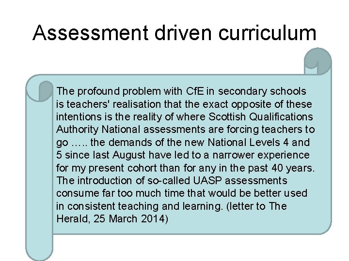 Assessment driven curriculum The profound problem with Cf. E in secondary schools is teachers'