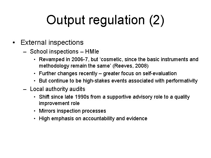 Output regulation (2) • External inspections – School inspections – HMIe • Revamped in