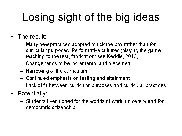 Losing sight of the big ideas • The result: – Many new practices adopted