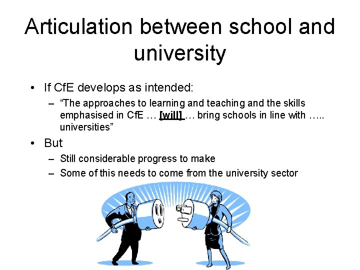 Articulation between school and university • If Cf. E develops as intended: – “The