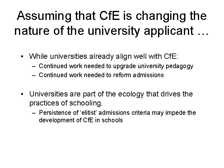 Assuming that Cf. E is changing the nature of the university applicant … •