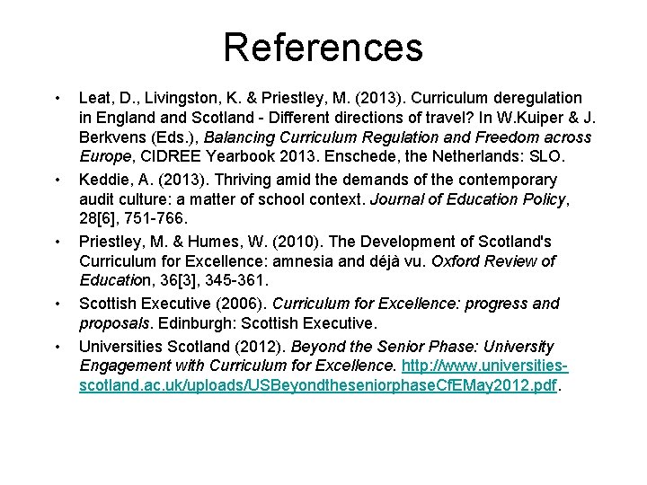 References • • • Leat, D. , Livingston, K. & Priestley, M. (2013). Curriculum