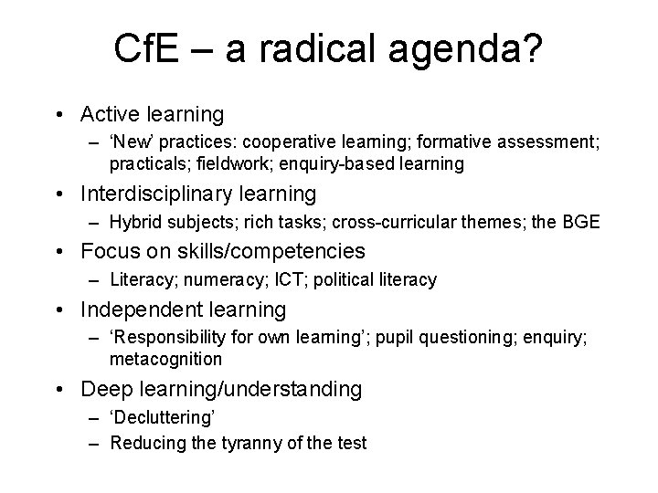 Cf. E – a radical agenda? • Active learning – ‘New’ practices: cooperative learning;