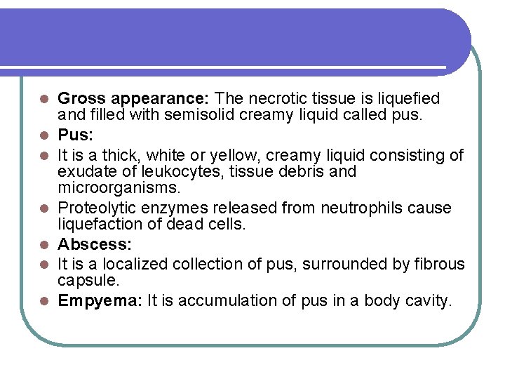 l l l l Gross appearance: The necrotic tissue is liquefied and filled with
