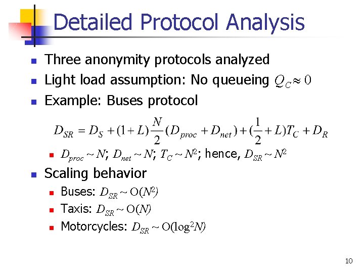 Detailed Protocol Analysis n n n Three anonymity protocols analyzed Light load assumption: No