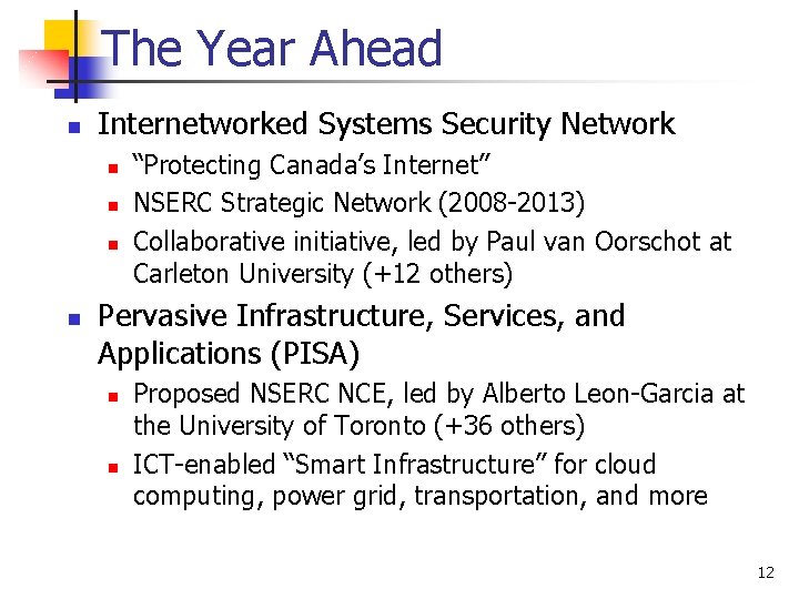 The Year Ahead n Internetworked Systems Security Network n n “Protecting Canada’s Internet” NSERC